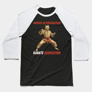 Dogged  Determination Karate Dedication Karate Dog Baseball T-Shirt